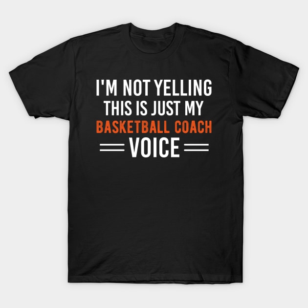 Funny Basketball Coach Voice Saying Basketball Coaching Gift T-Shirt by Justbeperfect